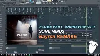 Flume Feat. Andrew Wyatt - Some Minds (Original Mix) (FL Studio Remake + FLP)