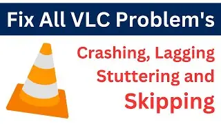 How to Fix: VLC Player All Problems Like Crashing, Lagging, Stuttering & Skipping | Easiest Way