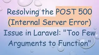 Resolving the POST 500 (Internal Server Error) Issue in Laravel: 