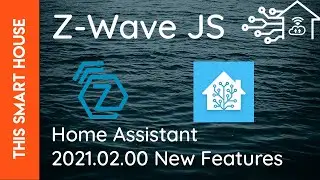 New Z-Wave Update in Home Assistant!!!- Z-wave JS - Version 2021.02
