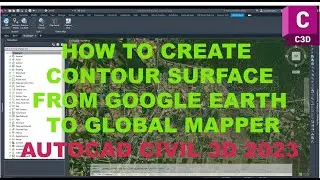 How to Create Contour Surface From Google Earth To Global Mapper In AutoCad Civil 3d