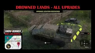 Drowned Lands ALL Upgrades SNOWRUNNER