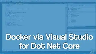 Docker via Visual Studio for Dot Net Core