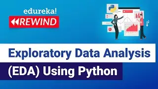 Exploratory Data Analysis (EDA) Using Python  | Python Training | Edureka | DL Rewind - 5