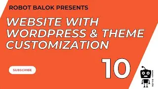 Website with Wordpress & Theme Customization | Class 10 | Robot Balok