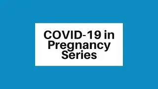 COVID 19 in Pregnancy Teaser Trailer