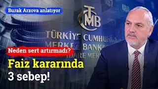 Merkez Bankası'nın Sert Faiz Artışı Yapamamasının 3 Nedeni! | Burak Arzova