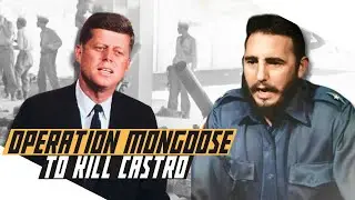 Operation Mongoose: Trying and Failing to Kill Castro - Cold War