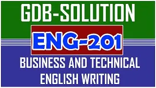 ENG201 - Business and Technical English GDB Solution