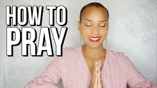 HOW TO PRAY When You Don’t Know What to Say