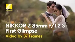 NIKKOR Z 85mm f/1.2 S | First Look | Mirrorless Lens for Portraits and Weddings