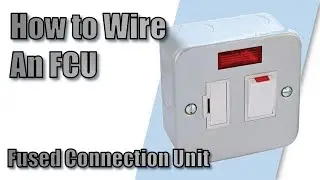 How to Wire a 13 Amp FCU - Fused Connection Unit