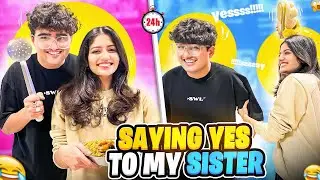 Saying YES to my Sister for 24 hours Challenge *gone wrong*