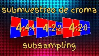 🔴🔵 ¿QUE ES 4:4:4, 4:2:2, 4:2:0? 🔴🔵  | ¿QUE ES EL SUBSAMPLING? | SUBMUESTREO DE CROMA