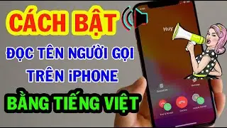 Cách đọc tên người gọi đến trên iPhone bằng TIẾNG VIỆT || Cách bật đọc tên người gọi trên iPhone