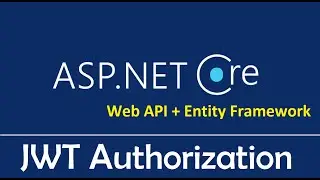 ASP.NET Core Web API + Entity Framework Core : JWT Authorization - EP08