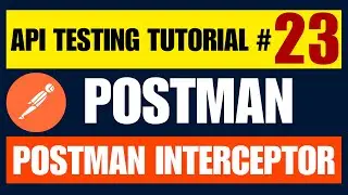 Postman API Testing Tutorial for Beginners 23 - Postman interceptor