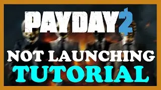 Payday 2 - How to Fix Not Launching - TUTORIAL | 2022