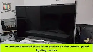 samsung curved tv there is no picture on the screen  panel lighting  works