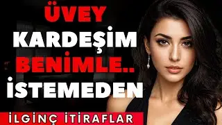 ÜVEY KARDEŞİM BENİMLE.. HİÇ KİMSE BİLMEZ KORKMA DEDİ... | İtiraf ve Gerçek Hayat Hikayeleri