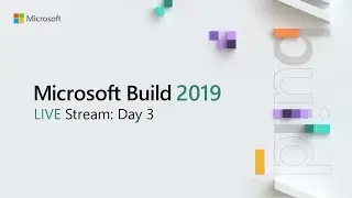 Microsoft Build 2019 - LIVE Stream - Day 3 (May 8)