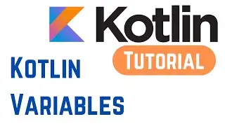 Kotlin Tutorial for Beginners - Kotlin Variables