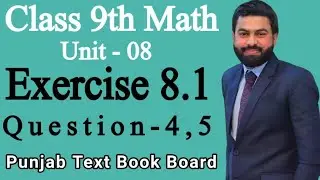 Class 9th Math Unit 8 Exercise 8.1 Question 4,5- 9th Class Math Exercise 8.1 Q4,Q5- MATHS 9TH