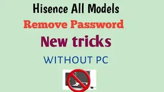 Hisence U962/U963 Remove Password easily without pc latest updates version 2022