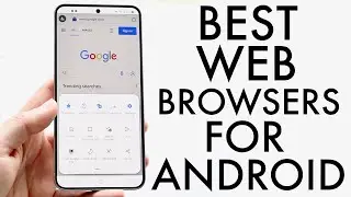 Best Web Browsers For Android! (2024)