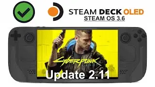 Cyberpunk 2077 update 2.11 on Steam Deck OLED with Steam OS 3.6