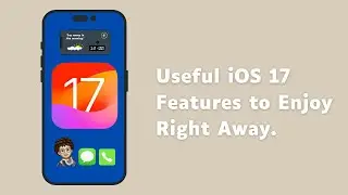 iOS 17 iPhone Features You Should Know and Utilise.