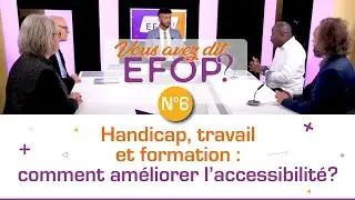 Vous avez dit Efop ? Handicap, travail et formation : les enjeux de l’accessibilité