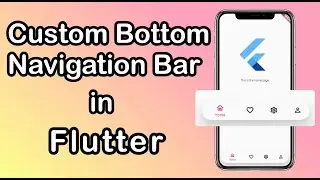 Bottom Navigation Bar in Flutter | Custom | Step by Step I Details