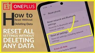 How to Reset All Settings Without Deleting any Data on OnePlus Android Phone