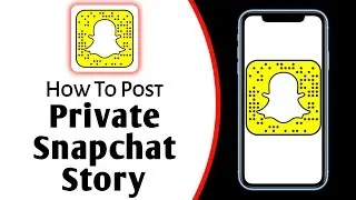 How To Post Private Snapchat Story || Create Snapchat Private Story