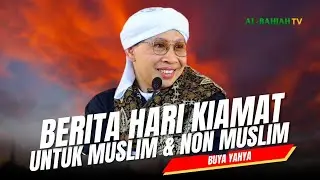 Berita Hari Kiamat untuk Muslim dan Non Muslim | Buya Yahya