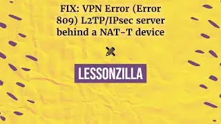 FIX: VPN Error (Error 809) L2TP/IPsec server behind a NAT-T device