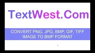 Convert PNG, JPG, BMP, GIF, TIFF Image to BMP Format