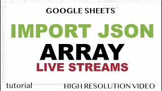 Google Sheets - How to Import JSON Array to your Spreadsheets?