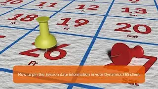 How to pin the Session date information in your Dynamics 365 client