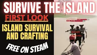 Survive The Island - FIRST LOOK - Island Survival and Crafting FREE ON STEAM