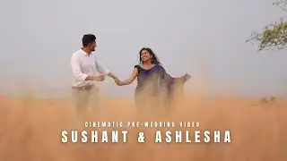 CINEMATIC PRE-WEDDING VIDEO IN KONKAN | SUSHANT & ASHLESHA | PIXELS BY SANKET | 4K