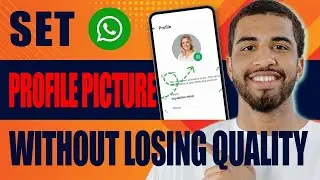 How to Set Whatsapp Profile Picture Without Losing Quality (2025)