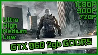 Tom Clancy's The Division on GTX 960 2GB Ultra High Low 1080p