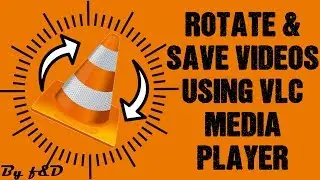 How to rotate and save video using VLC Media Player