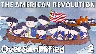 The American Revolution - OverSimplified (Part 2)