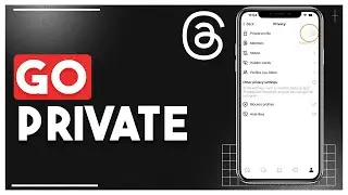How To Go Private With Threads Account