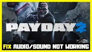 How to FIX PAYDAY 2 No Audio/Sound Not Working