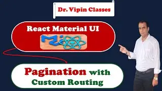 53. React Material UI Pagination with Custom Routing | Dr Vipin Classes