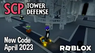 Roblox SCP Tower Defense New Code April 2023